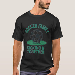 Soccer Family Kicking It Together Design T-Shirt