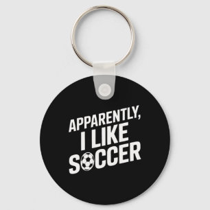Soccer Fans Apparently I Like Soccer Soccer Game D Key Ring