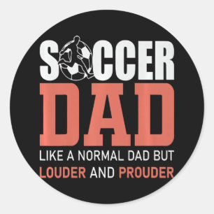 Soccer Father Like A Normal Dad Only Louder And Classic Round Sticker