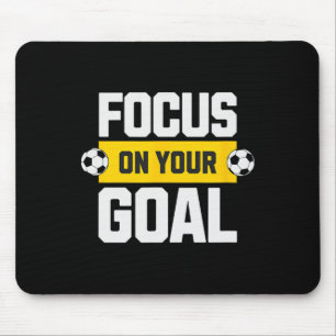 Soccer Focus On Your Goal Coach Player Soccer Mom  Mouse Pad