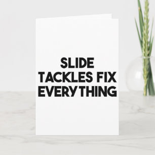 Soccer Funny - Slide Tackles Fix Everything Card