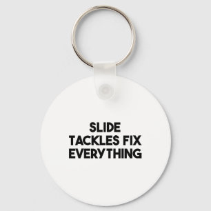 Soccer Funny - Slide Tackles Fix Everything Key Ring