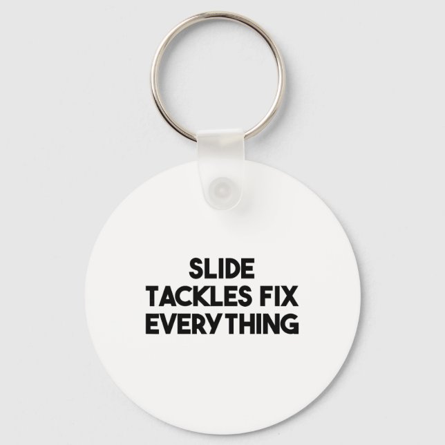 Soccer Funny - Slide Tackles Fix Everything  Key Ring (Front)