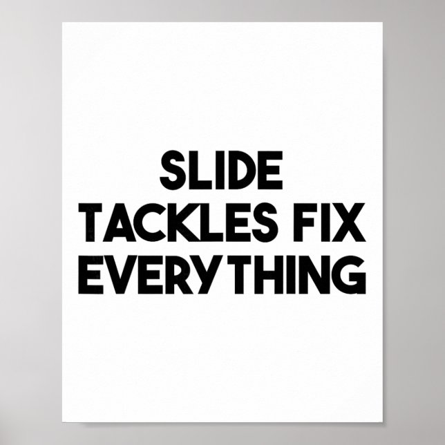 Soccer Funny - Slide Tackles Fix Everything  Poster (Front)