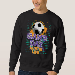 Soccer Game Day Auntie Life Sweatshirt