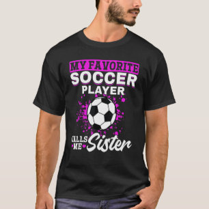 Soccer Game Day  My Favorite Soccer Player Calls M T-Shirt
