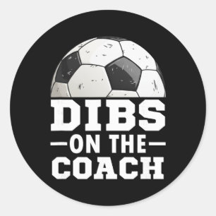 Soccer Game Day Shirt Dibs On Coach - Soccer Mama Classic Round Sticker