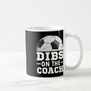 Soccer Game Day Shirt Dibs On Coach - Soccer Mama Coffee Mug