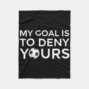 Soccer Gift Men Boys Teens My Goal Is To Deny Your Fleece Blanket
