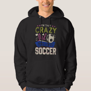 Soccer Girl Crazy Girl Who Loves Play Soccer Grand Hoodie