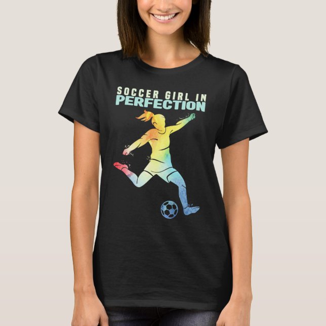 Soccer Girl in Perfection Kids And Women Soccer  1 T-Shirt (Front)
