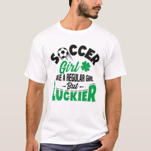 Soccer Girl Like A Regular Girl But Luckier Patric T-Shirt