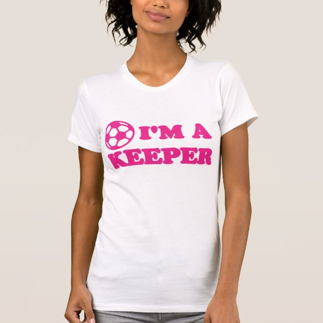 Soccer Girls "I'm A Keeper" T-Shirt (Front)