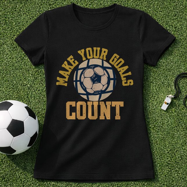 Soccer Goal Mindset Make Your Goals Count T-Shirt (Creator Uploaded)