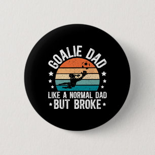 Soccer Goalie Dad Broke Dad Of A Soccer Goalkeeper 6 Cm Round Badge