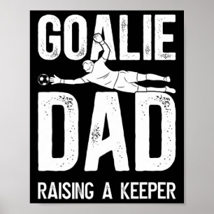 Soccer Goalie Dad Raising A Soccer Keeper Dad  Poster