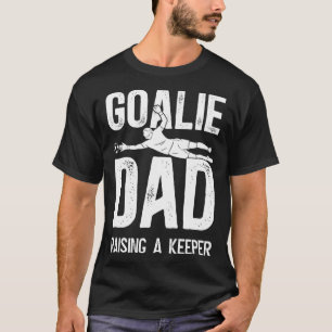 Soccer Goalie Dad Raising A Soccer Keeper Dad T-Shirt