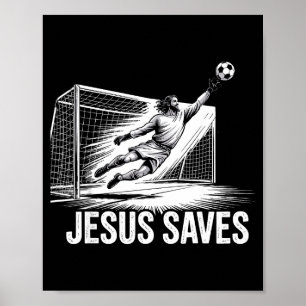 Soccer Goalie Goalkeeper Jesus Saves Christian Soc Poster