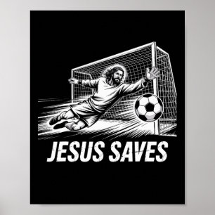 Soccer Goalie Goalkeeper Jesus Saves Christian Soc Poster