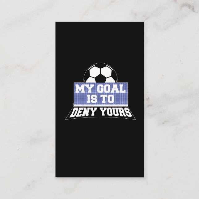 Soccer Goalie Keeper My Goal Is To Deny Yours Business Card (Front)