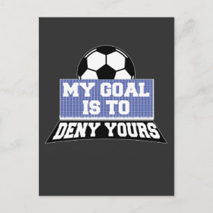 Soccer Goalie Keeper My Goal Is To Deny Yours Postcard
