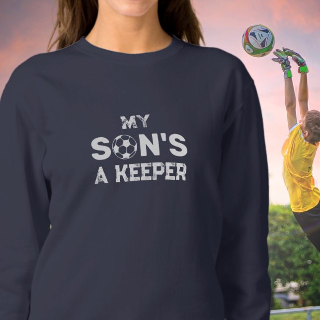 Soccer Goalie Mum My Son's a Keeper  Sweatshirt (Creator Uploaded)