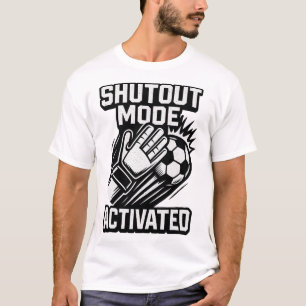 Soccer Goalie Save Funny Goalkeeper Shutout Mode A T-Shirt