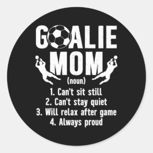 Soccer Goalkeeper Mom Definition Soccer Goalie Mot Classic Round Sticker