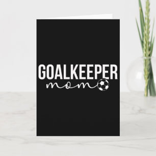 Soccer Goalkeeper Mom Of A Soccer Keeper Mother Card
