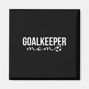 Soccer Goalkeeper Mum Of A Soccer Keeper Mother Magnet