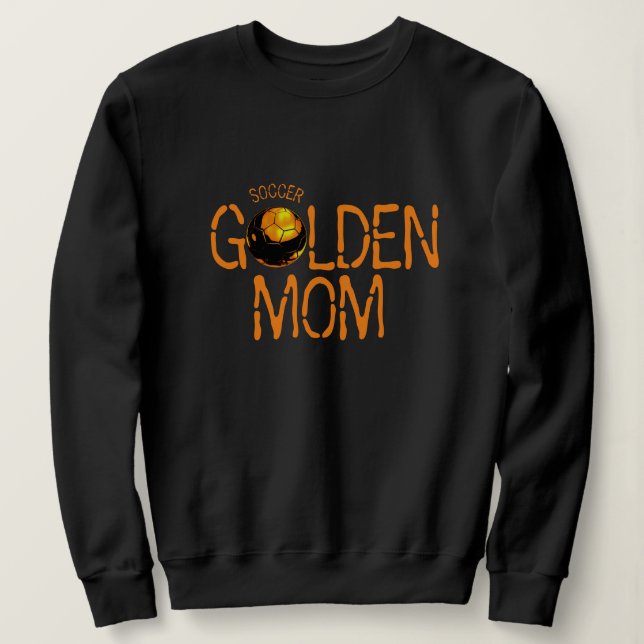 SOCCER GOLDEN MOM SWEATSHIRT (Design Front)