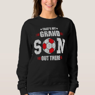 Soccer grandma  that's my grandson out there footb sweatshirt