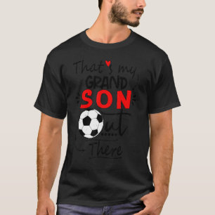 Soccer grandma that's my grandson out there footb T-Shirt