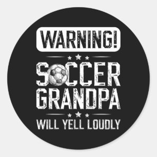 Soccer Grandpa Will Yell Loudly Soccer Player Gran Classic Round Sticker
