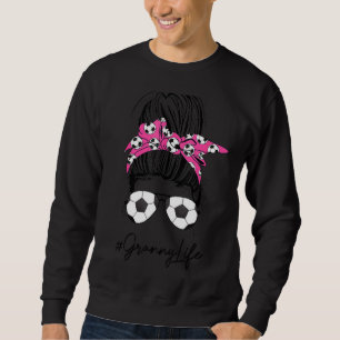 Soccer Granny Life Messy Bun Hair Sunglasses Mothe Sweatshirt