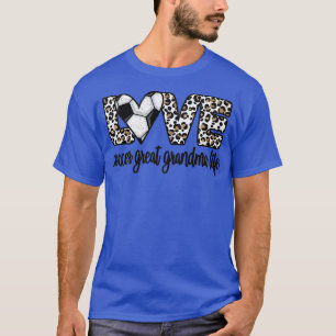 Soccer Great Grandma Life Soccer Great Grandma T-Shirt