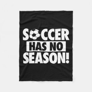 Soccer Has No Season, Funny Soccer Lover _1 Fleece Blanket