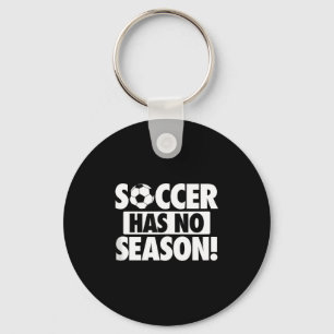 Soccer Has No Season, Funny Soccer Lover Tank Top_ Key Ring