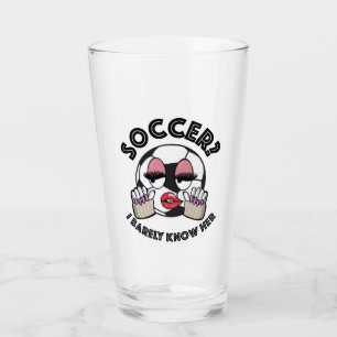 Soccer? I barely know her beer glass