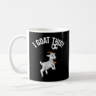 Soccer I Goat This Ball For Goat Soccer Player Coffee Mug