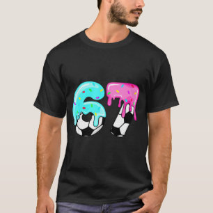 Soccer Ice Cream Drip 67 Hands Sports Six Seven Me T-Shirt
