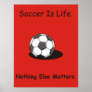 Soccer is life poster