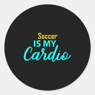 Soccer Is My Cardio For Soccer Players Classic Round Sticker