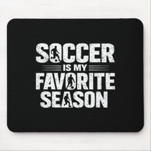 Soccer Is My Favorite Season Funny Quote Sport Say Mouse Pad