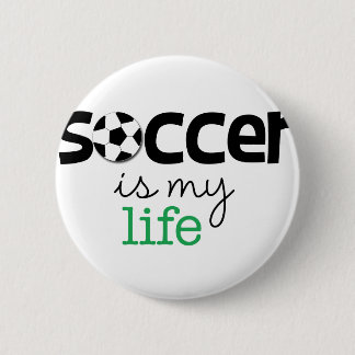 Soccer Is My Life 6 Cm Round Badge