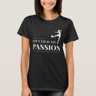 Soccer is My Passion Women's Football T-Shirt