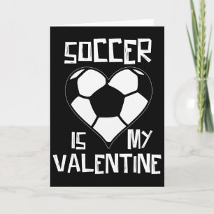 Soccer Is My Valentine Card