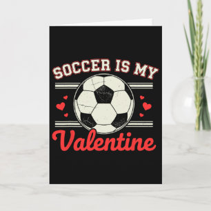 Soccer Is My Valentine Card