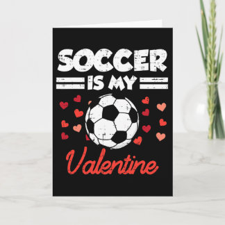 Soccer Is My Valentine Day Funny Footll Men Boy Ki Card
