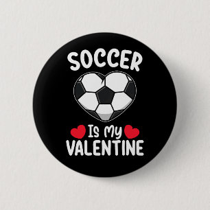 Soccer Is My Valentine Day Sports 6 Cm Round Badge